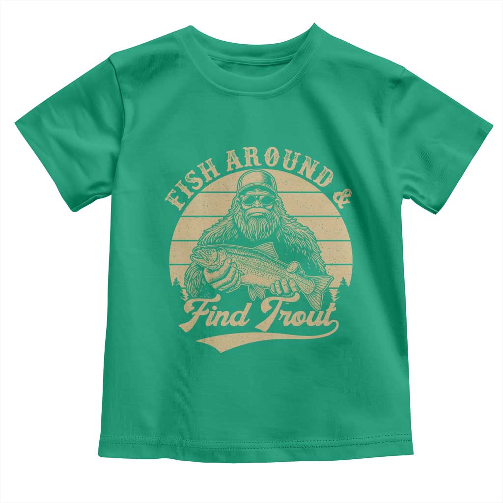 Fish Around And Find Trout Toddler T Shirt Bigfoot Fishing TS11 Irish Green Print Your Wear