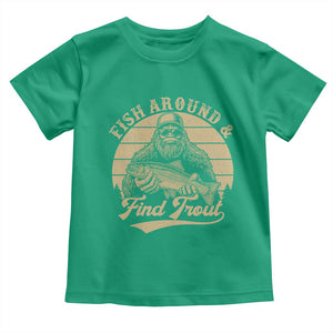 Fish Around And Find Trout Toddler T Shirt Bigfoot Fishing TS11 Irish Green Print Your Wear