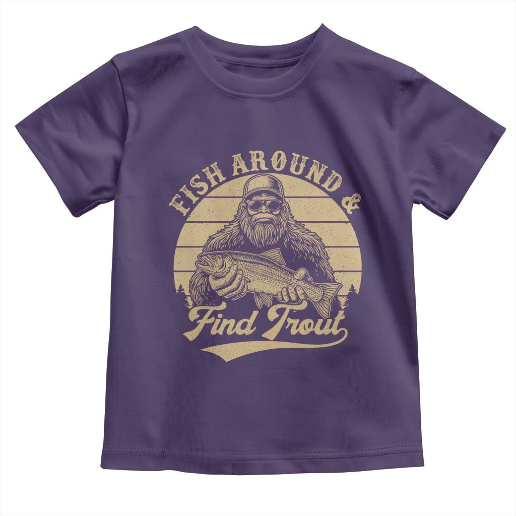 Fish Around And Find Trout Toddler T Shirt Bigfoot Fishing TS11 Purple Print Your Wear