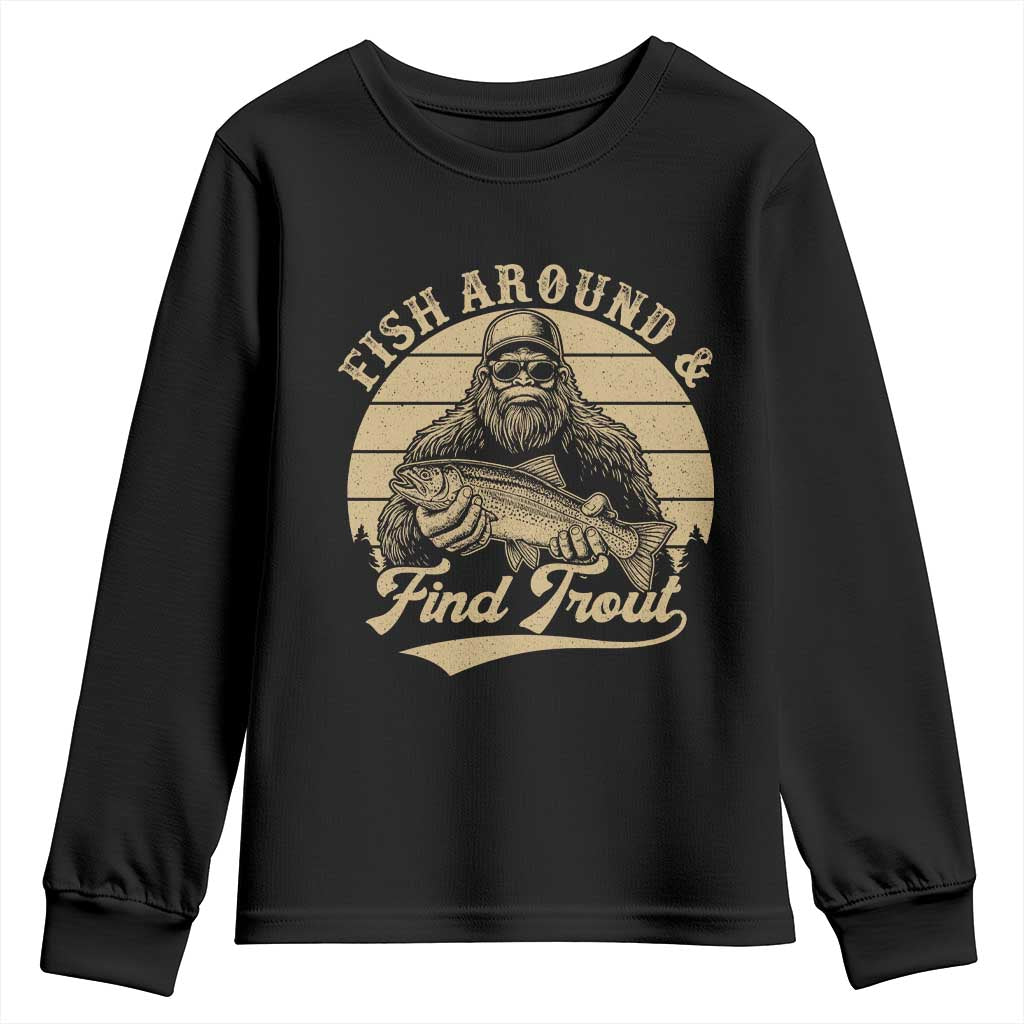 Fish Around And Find Trout Youth Sweatshirt Bigfoot Fishing TS11 Black Print Your Wear