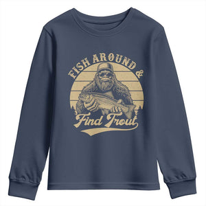 Fish Around And Find Trout Youth Sweatshirt Bigfoot Fishing TS11 Navy Print Your Wear