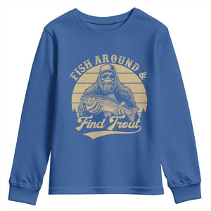 Fish Around And Find Trout Youth Sweatshirt Bigfoot Fishing TS11 Royal Blue Print Your Wear