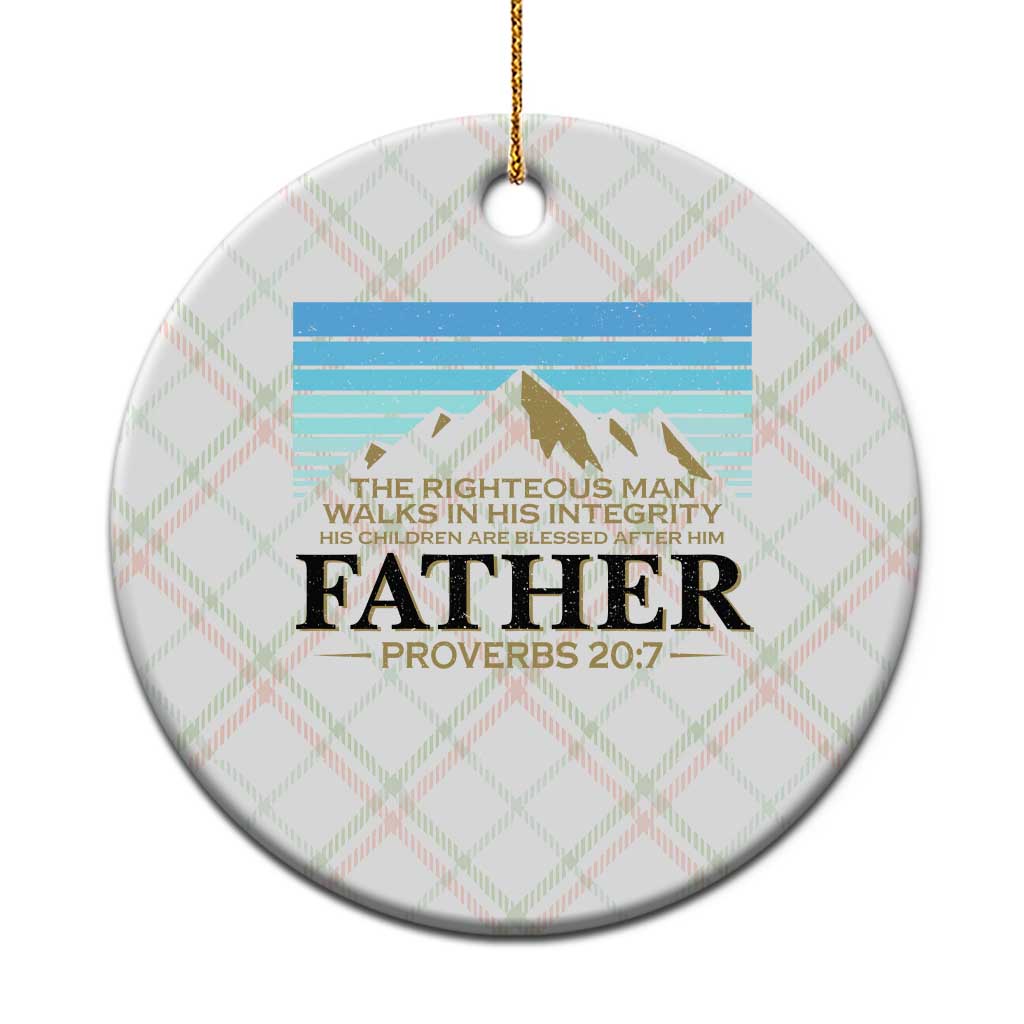 Funny Christian Father Ceramic Ornament The Righteous Man Walks In His Integrity Fathers Day TS11 1pc Christmas Plaid Print Your Wear