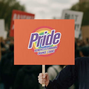 Funny Pride Removes Stubborn Orange Stains Protest Sign LGBTQ Pride Month TS11 Horizontal 18" × 24" Orange Print Your Wear