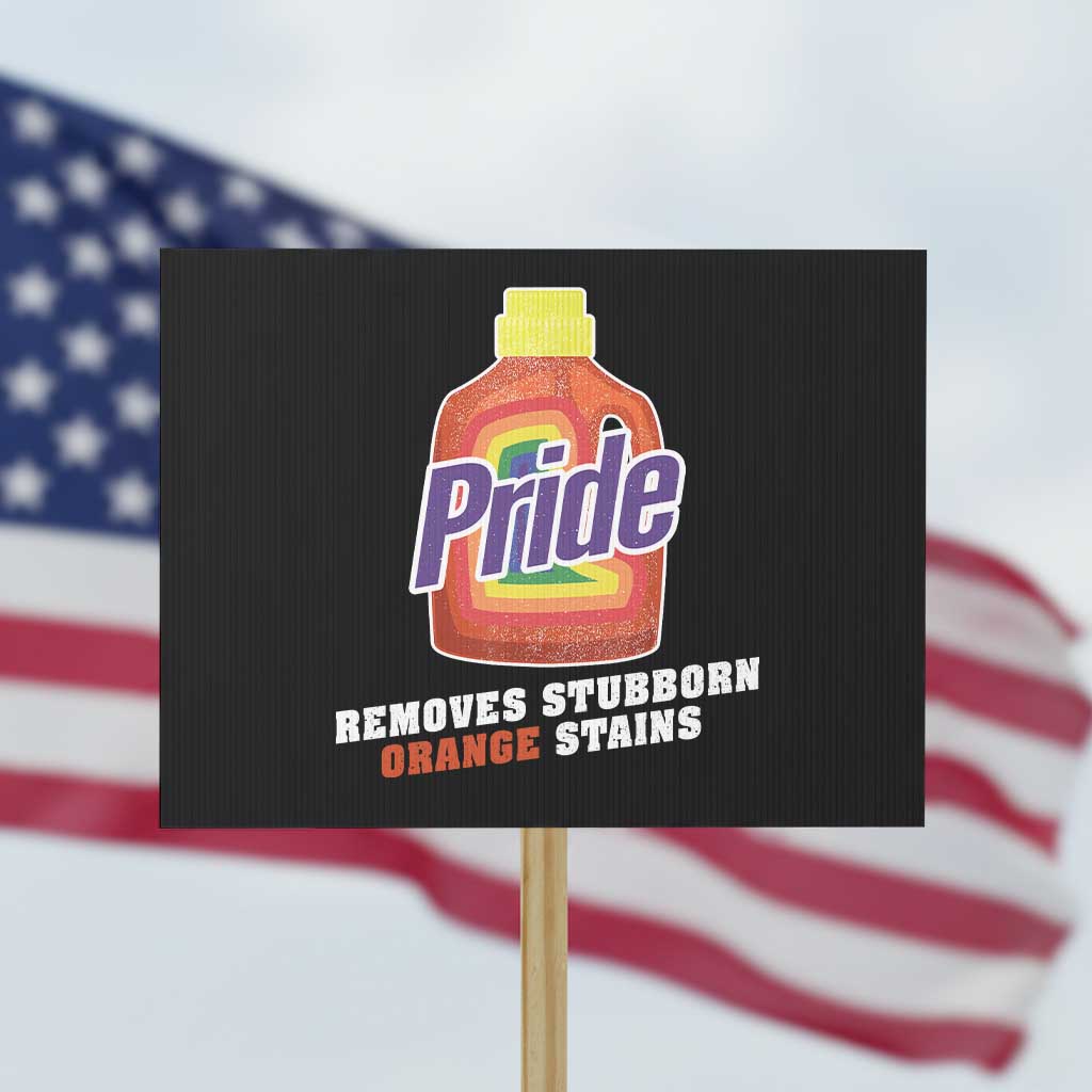 Funny Pride Removes Stubborn Orange Stains Protest Sign Pride Month LGBTQ TS11 Horizontal 18