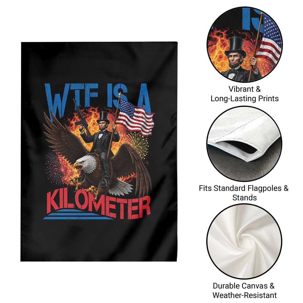 WTF Is A Kilometer Abraham Lincoln Garden Flag Funny USA Patriotic 4th of July