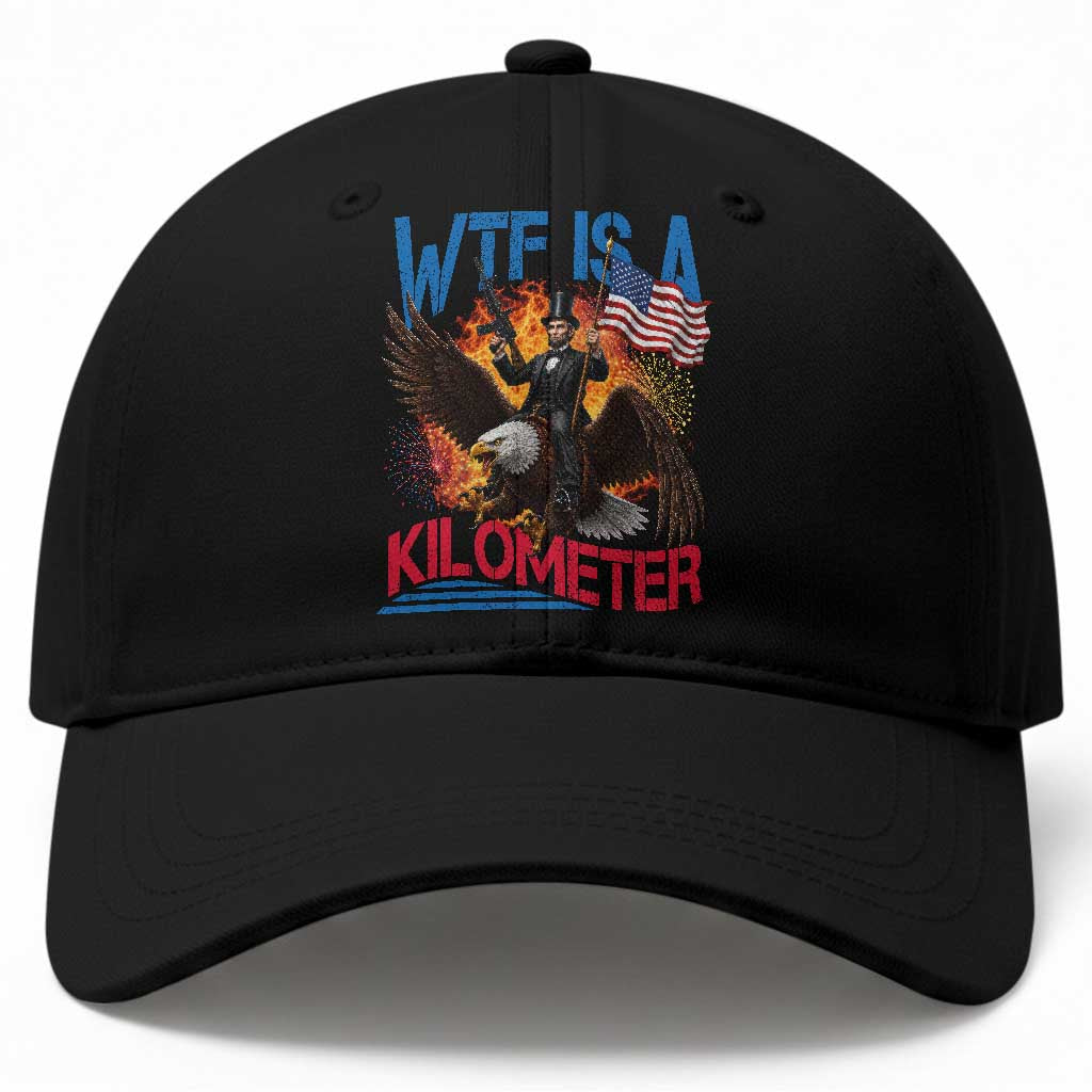 WTF Is A Kilometer Abraham Lincoln Baseball Cap Funny USA Patriotic 4th of July TS11 Print Your Wear