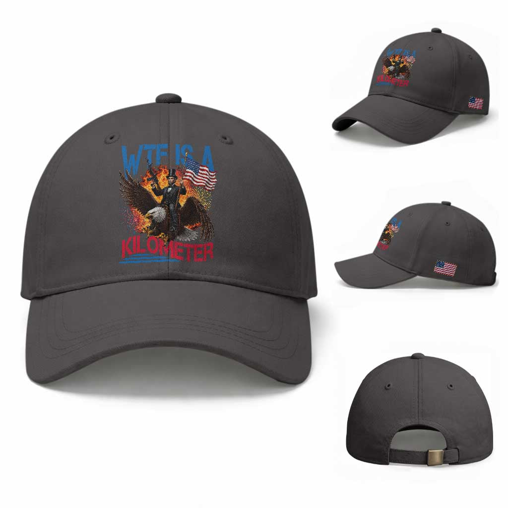 WTF Is A Kilometer Abraham Lincoln Baseball Cap Funny USA Patriotic 4th of July
