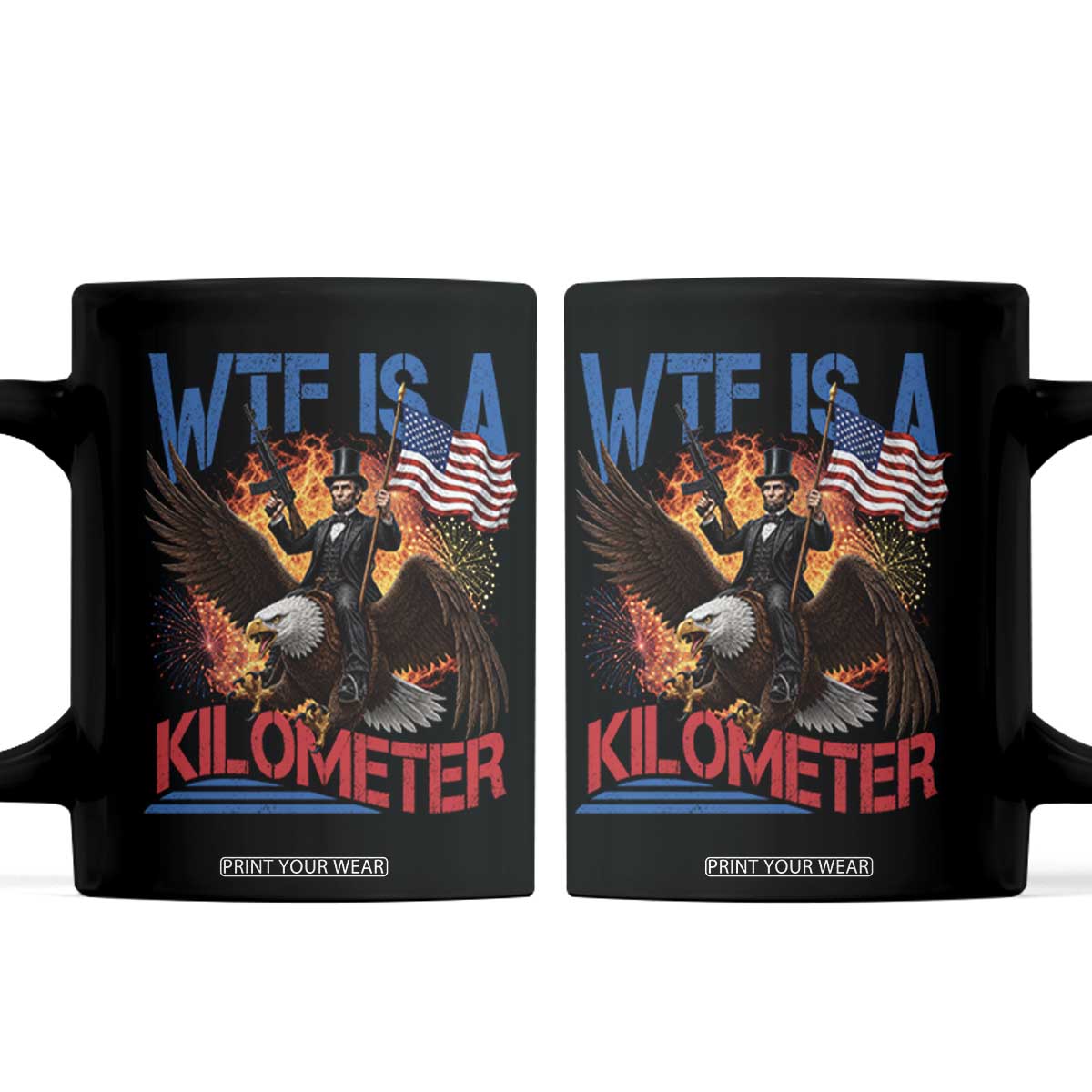 WTF Is A Kilometer Abraham Lincoln Coffee Mug Funny USA Patriotic 4th of July
