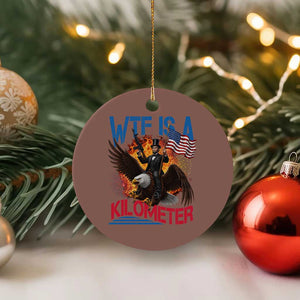 WTF Is A Kilometer Abraham Lincoln Ceramic Ornament Funny USA Patriotic 4th of July