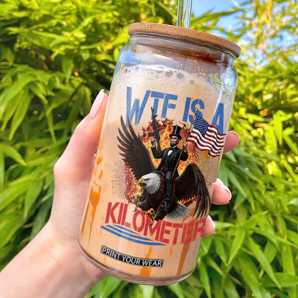 WTF Is A Kilometer Abraham Lincoln Glass Can Funny USA Patriotic 4th of July TS11 Black Print Your Wear
