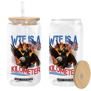 WTF Is A Kilometer Abraham Lincoln Glass Can Funny USA Patriotic 4th of July TS11 Print Your Wear