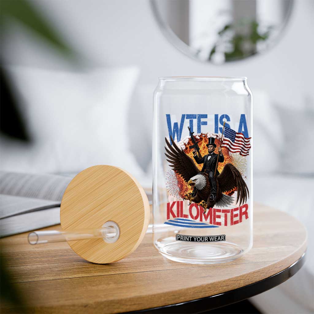 WTF Is A Kilometer Abraham Lincoln Glass Can Funny USA Patriotic 4th of July TS11 Print Your Wear