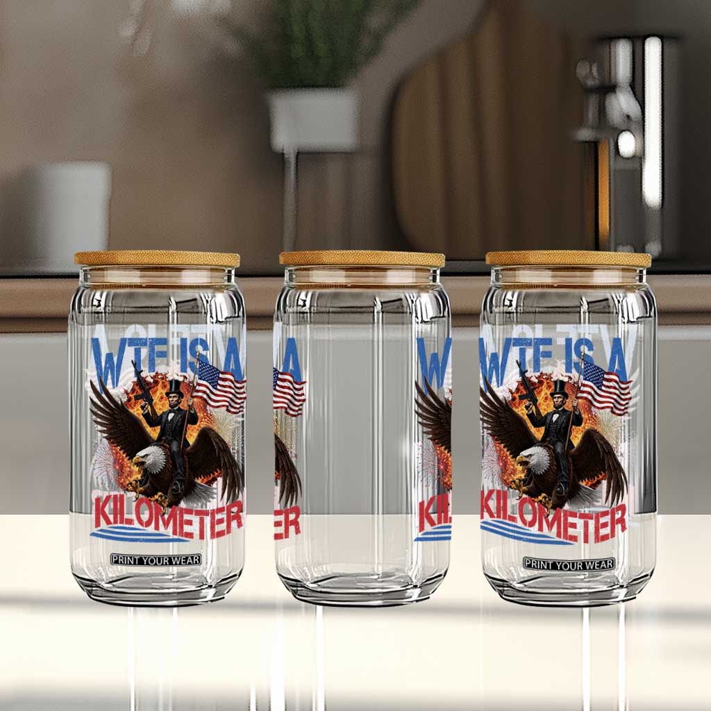 WTF Is A Kilometer Abraham Lincoln Glass Can Funny USA Patriotic 4th of July TS11 Print Your Wear