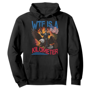 WTF Is A Kilometer Abraham Lincoln Hoodie Funny USA Patriotic 4th of July