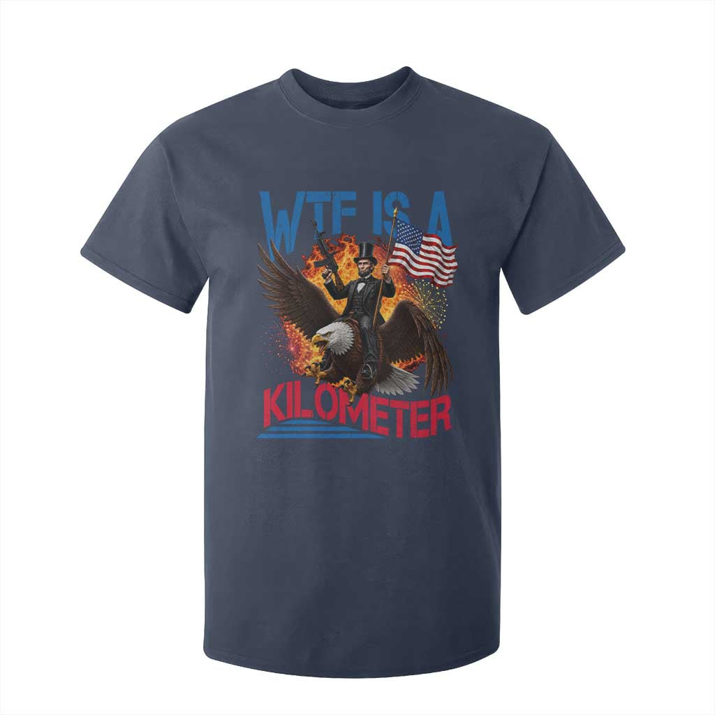 WTF Is A Kilometer Abraham Lincoln T Shirt For Kid Funny USA Patriotic 4th of July