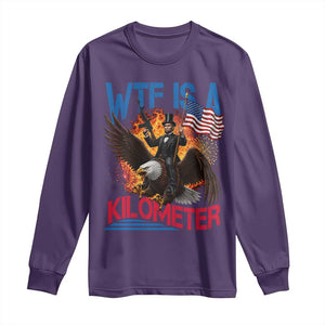 WTF Is A Kilometer Abraham Lincoln Long Sleeve Shirt Funny USA Patriotic 4th of July