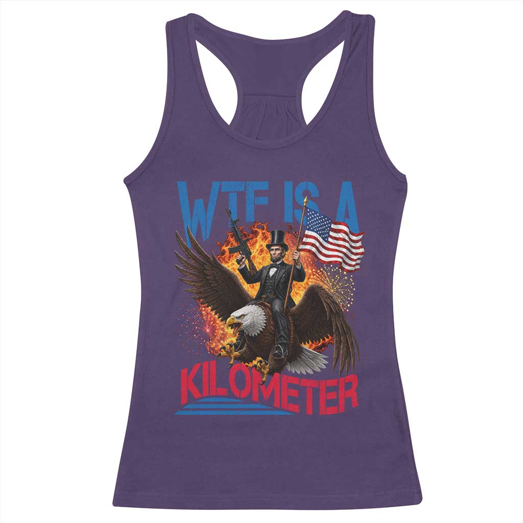 WTF Is A Kilometer Abraham Lincoln Racerback Tank Top Funny USA Patriotic 4th of July