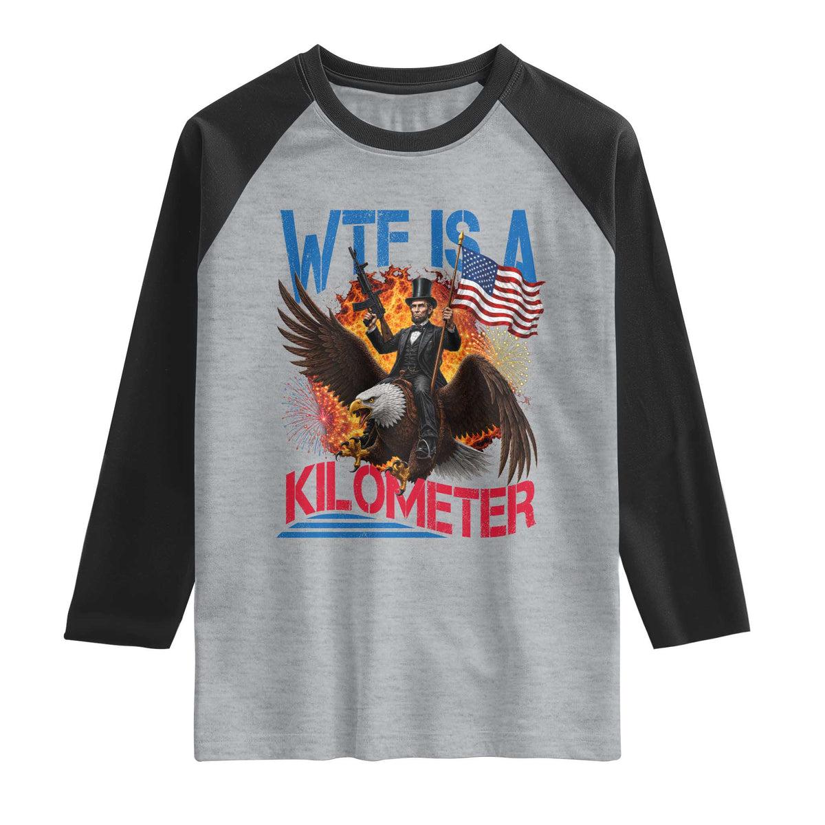WTF Is A Kilometer Abraham Lincoln Raglan Shirt Funny USA Patriotic 4th of July