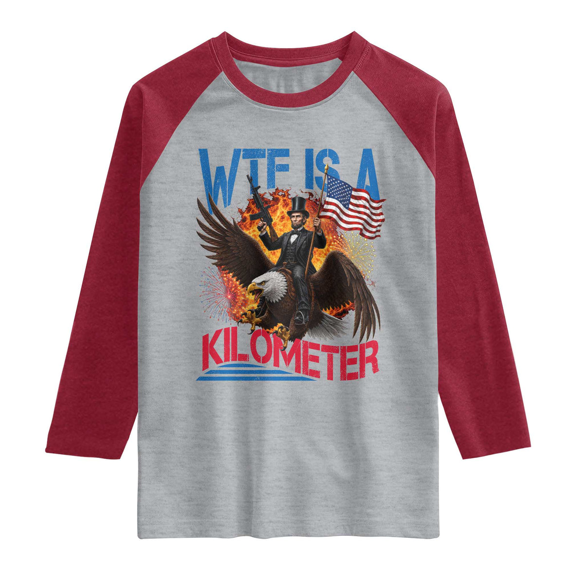 WTF Is A Kilometer Abraham Lincoln Raglan Shirt Funny USA Patriotic 4th of July