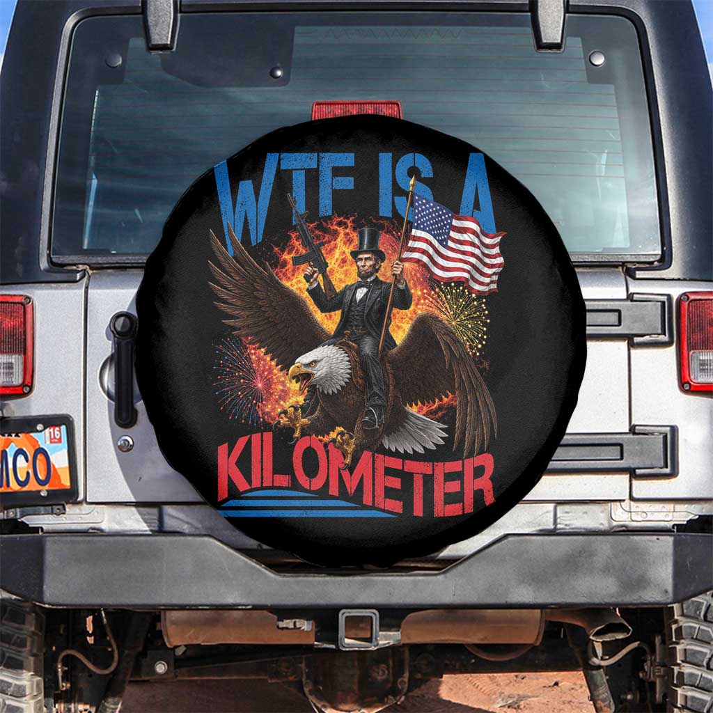 WTF Is A Kilometer Abraham Lincoln Spare Tire Cover Funny USA Patriotic 4th of July TS11 No hole Black Print Your Wear