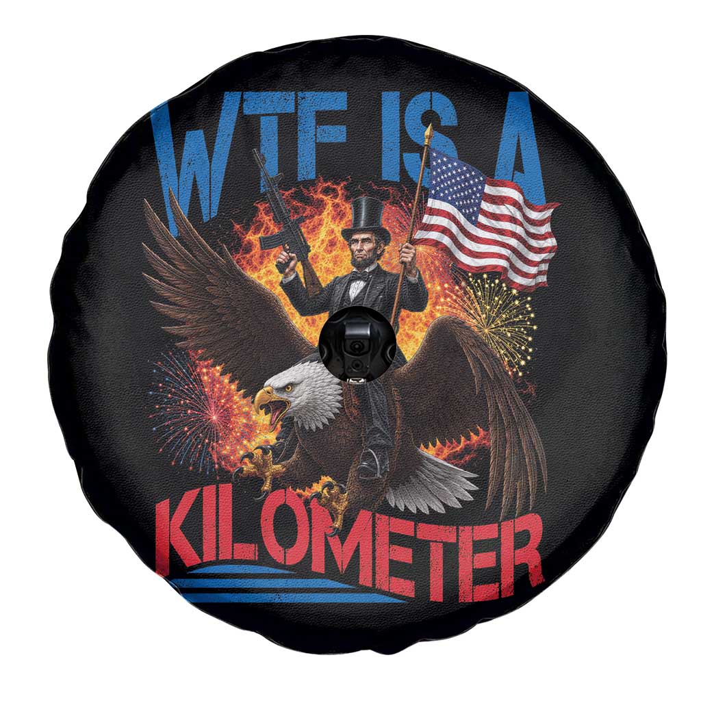 WTF Is A Kilometer Abraham Lincoln Spare Tire Cover Funny USA Patriotic 4th of July
