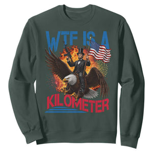 WTF Is A Kilometer Abraham Lincoln Sweatshirt Funny USA Patriotic 4th of July