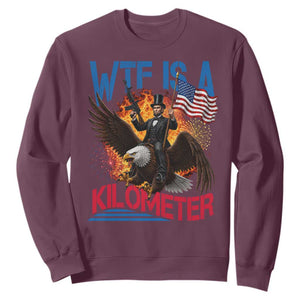 WTF Is A Kilometer Abraham Lincoln Sweatshirt Funny USA Patriotic 4th of July