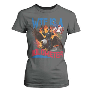 WTF Is A Kilometer Abraham Lincoln T Shirt For Women Funny USA Patriotic 4th of July