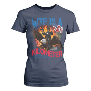 WTF Is A Kilometer Abraham Lincoln T Shirt For Women Funny USA Patriotic 4th of July