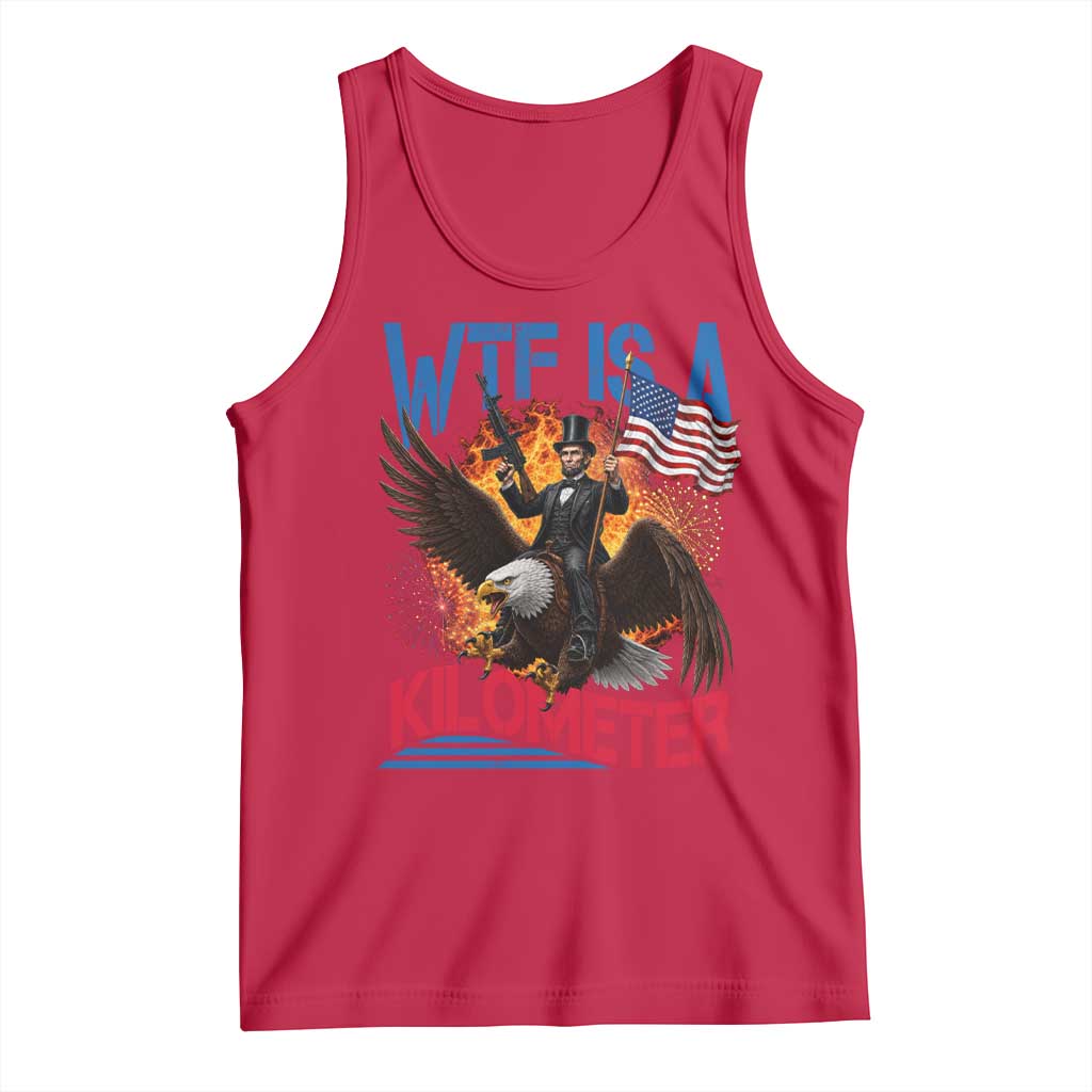 WTF Is A Kilometer Abraham Lincoln Tank Top Funny USA Patriotic 4th of July