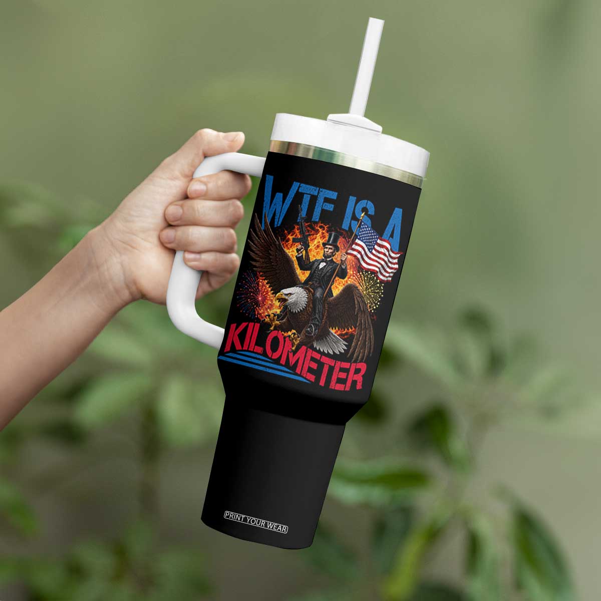 WTF Is A Kilometer Abraham Lincoln Tumbler With Handle Funny USA Patriotic 4th of July