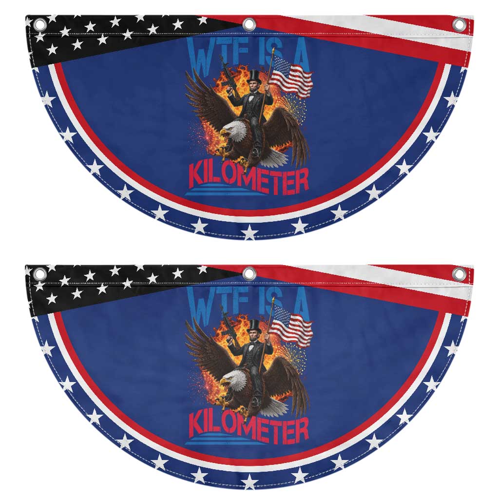 WTF Is A Kilometer Abraham Lincoln Patriotic Fan Flag Funny USA 4th of July