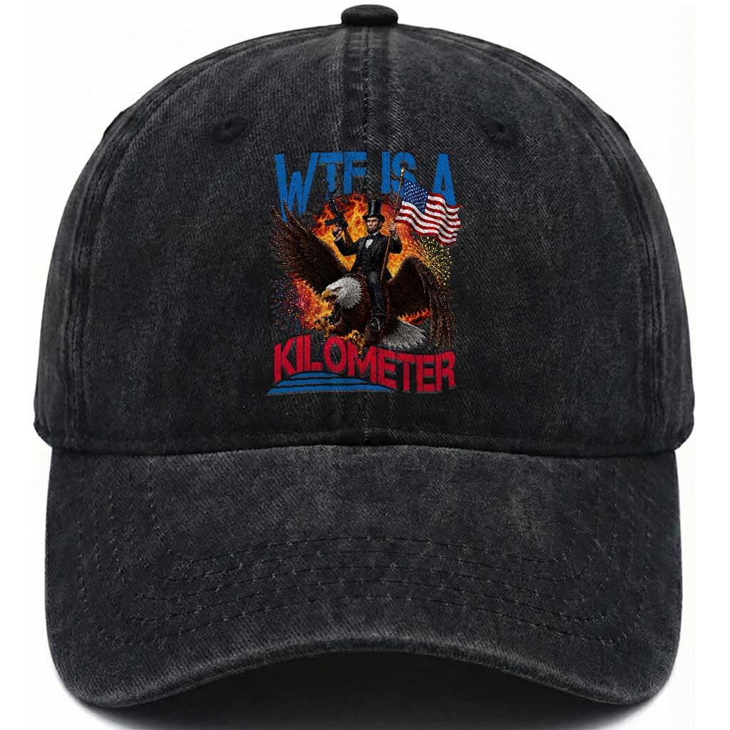 WTF Is A Kilometer Abraham Lincoln Washed Cotton Baseball Cap Funny USA Patriotic 4th of July