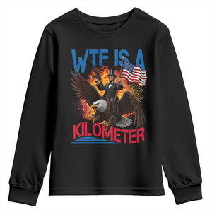 WTF Is A Kilometer Abraham Lincoln Youth Sweatshirt Funny USA Patriotic 4th of July