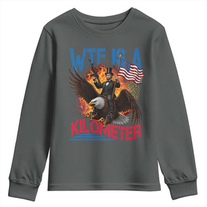 WTF Is A Kilometer Abraham Lincoln Youth Sweatshirt Funny USA Patriotic 4th of July