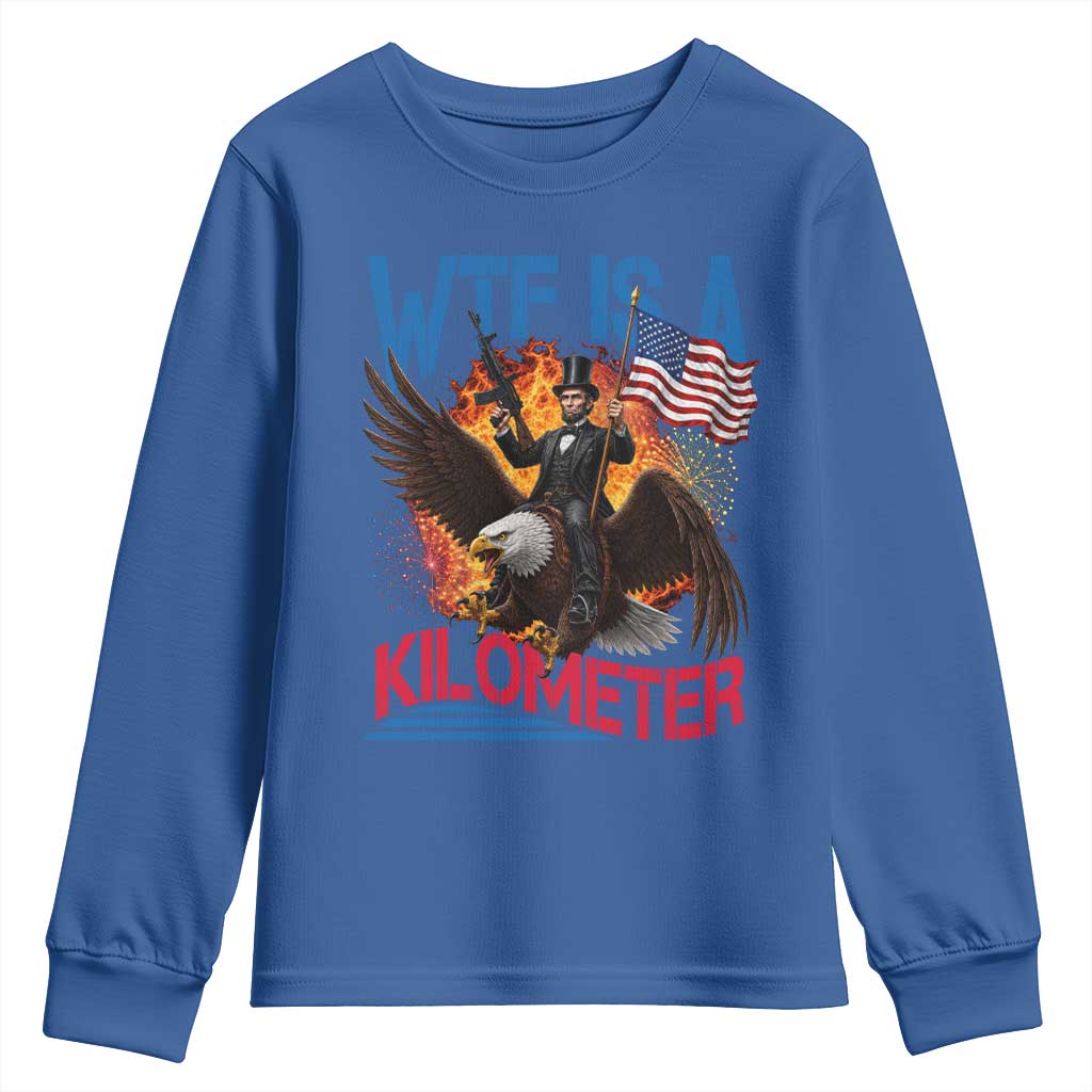 WTF Is A Kilometer Abraham Lincoln Youth Sweatshirt Funny USA Patriotic 4th of July