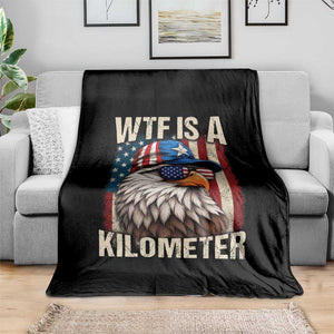 WTF Is A Kilometer Throw Blanket Bald Eagle 4th of July Funny USA Patriotic