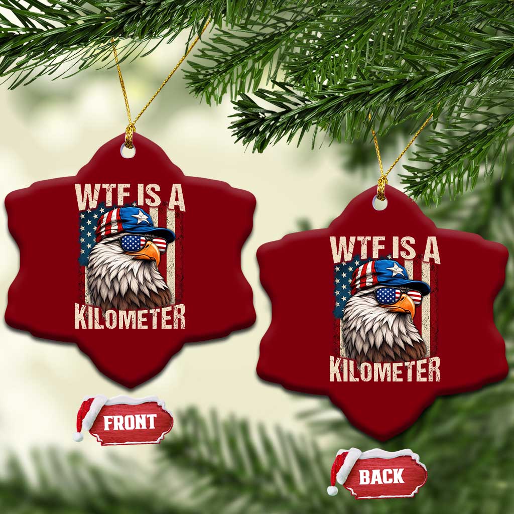 WTF Is A Kilometer Ceramic Ornament Bald Eagle 4th of July Funny USA Patriotic