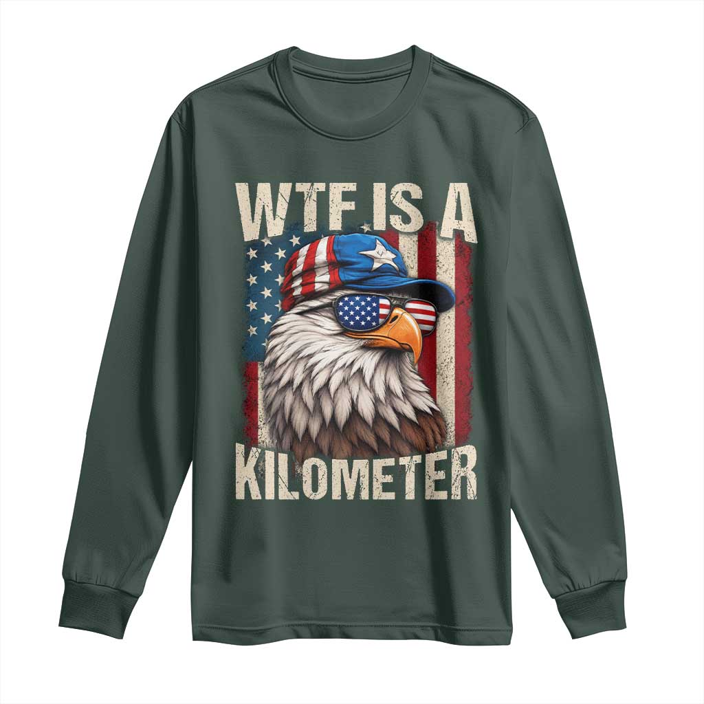 WTF Is A Kilometer Long Sleeve Shirt Bald Eagle 4th of July Funny USA Patriotic