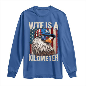 WTF Is A Kilometer Long Sleeve Shirt Bald Eagle 4th of July Funny USA Patriotic