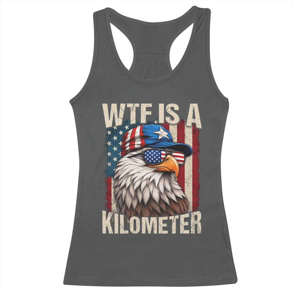 WTF Is A Kilometer Racerback Tank Top Bald Eagle 4th of July Funny USA Patriotic