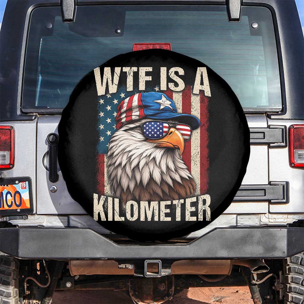 WTF Is A Kilometer Spare Tire Cover Bald Eagle 4th of July Funny USA Patriotic TS11 No hole Black Print Your Wear
