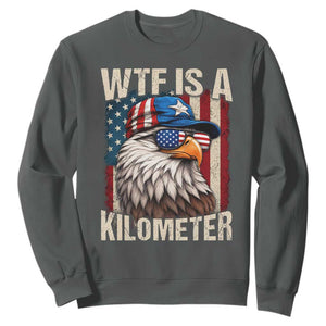 WTF Is A Kilometer Sweatshirt Bald Eagle 4th of July Funny USA Patriotic