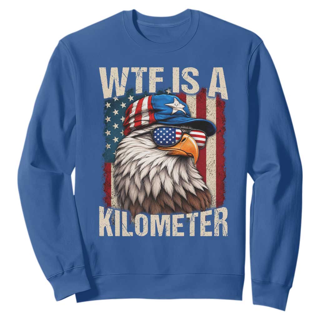 WTF Is A Kilometer Sweatshirt Bald Eagle 4th of July Funny USA Patriotic
