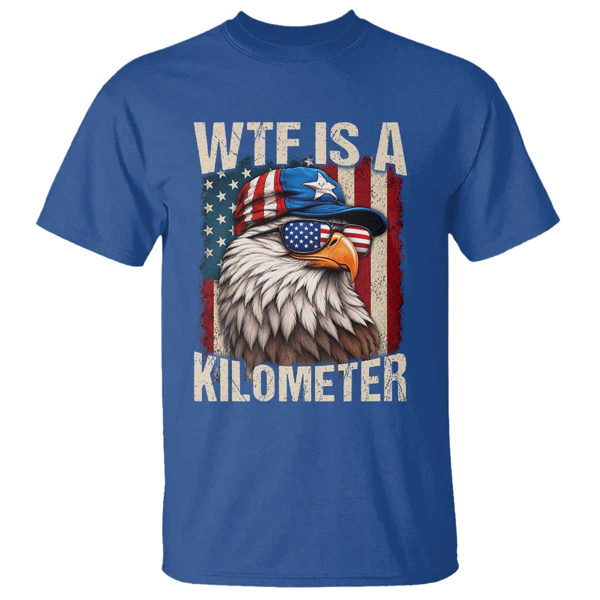 WTF Is A Kilometer T Shirt Bald Eagle 4th of July Funny USA Patriotic