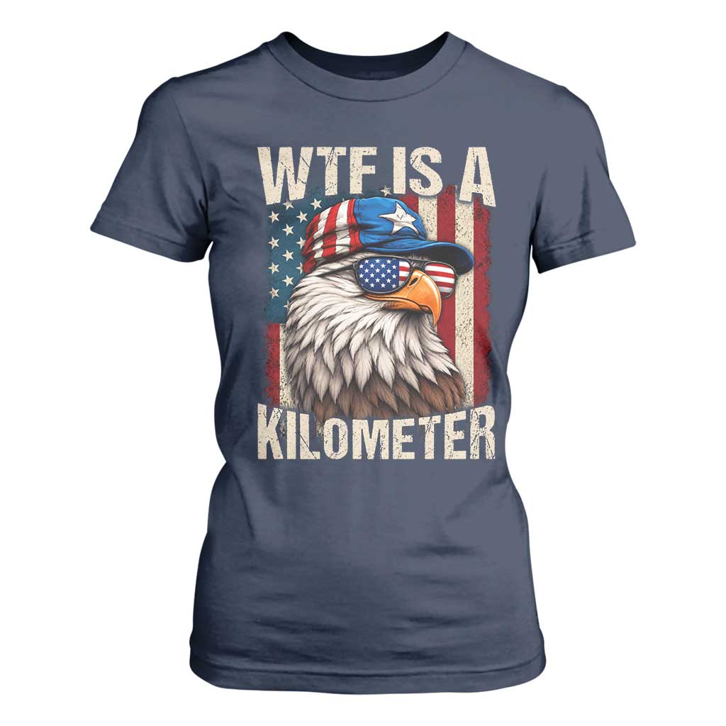 WTF Is A Kilometer T Shirt For Women Bald Eagle 4th of July Funny USA Patriotic