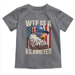 WTF Is A Kilometer Toddler T Shirt Bald Eagle 4th of July Funny USA Patriotic