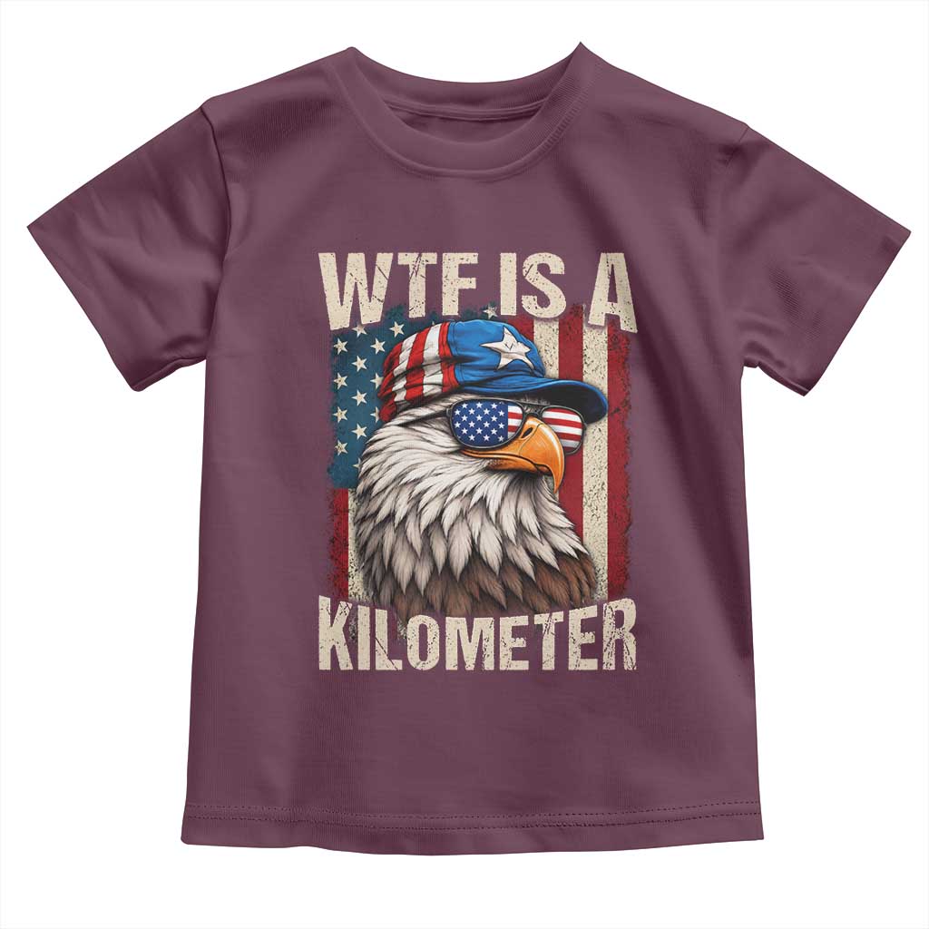 WTF Is A Kilometer Toddler T Shirt Bald Eagle 4th of July Funny USA Patriotic