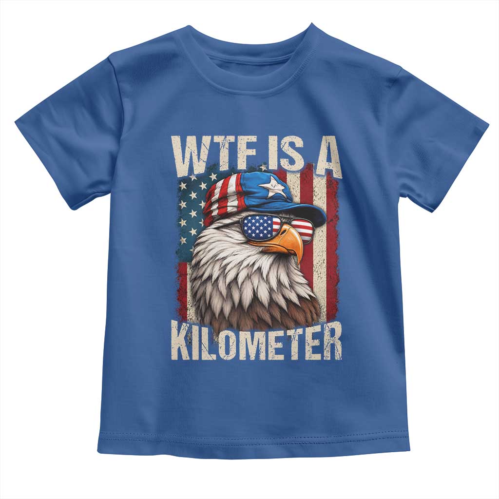 WTF Is A Kilometer Toddler T Shirt Bald Eagle 4th of July Funny USA Patriotic